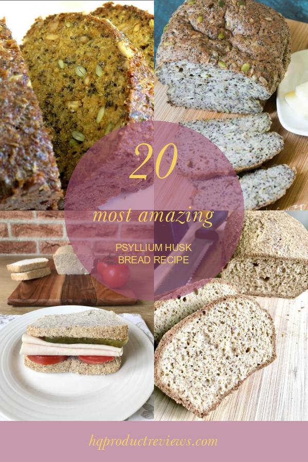 20 Most Amazing Psyllium Husk Bread Recipe Best Product Reviews